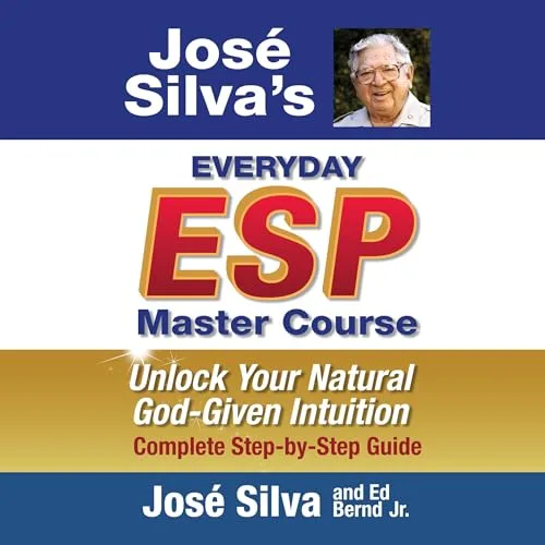 Jose’ Silva’s Everyday ESP Master Course By José Silva, Ed Bernd Jr.